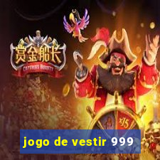 jogo de vestir 999